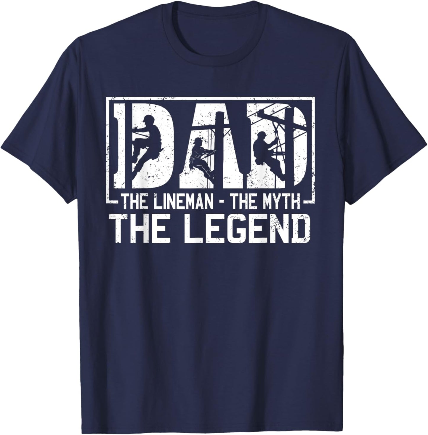 Dad The Lineman The Myth The Legend Shirt T-Shirt - T-Shirt | Navy