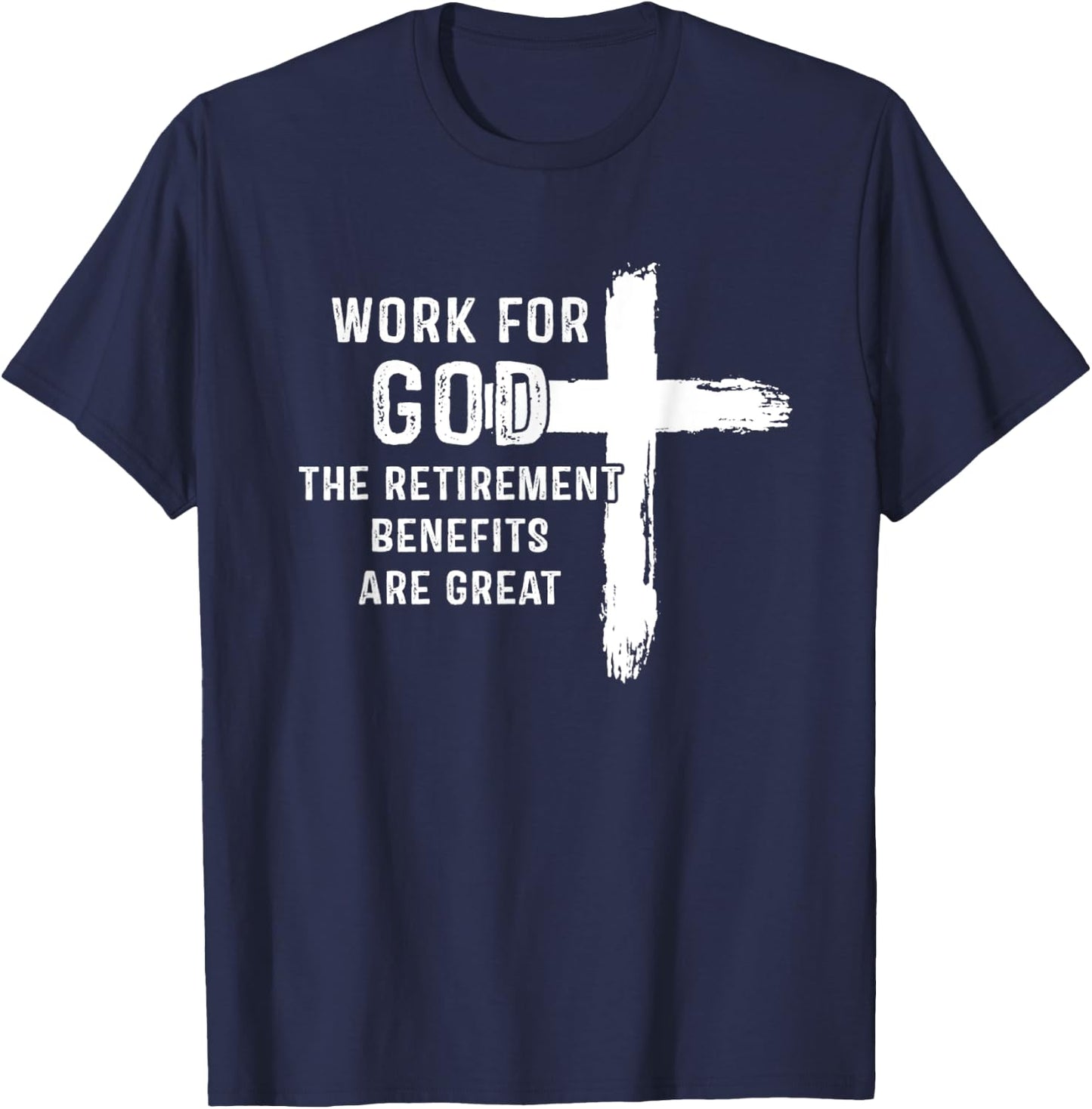 Vintage Work For God The Retirement Benefits Are Great T-Shirt - T-Shirt | Navy