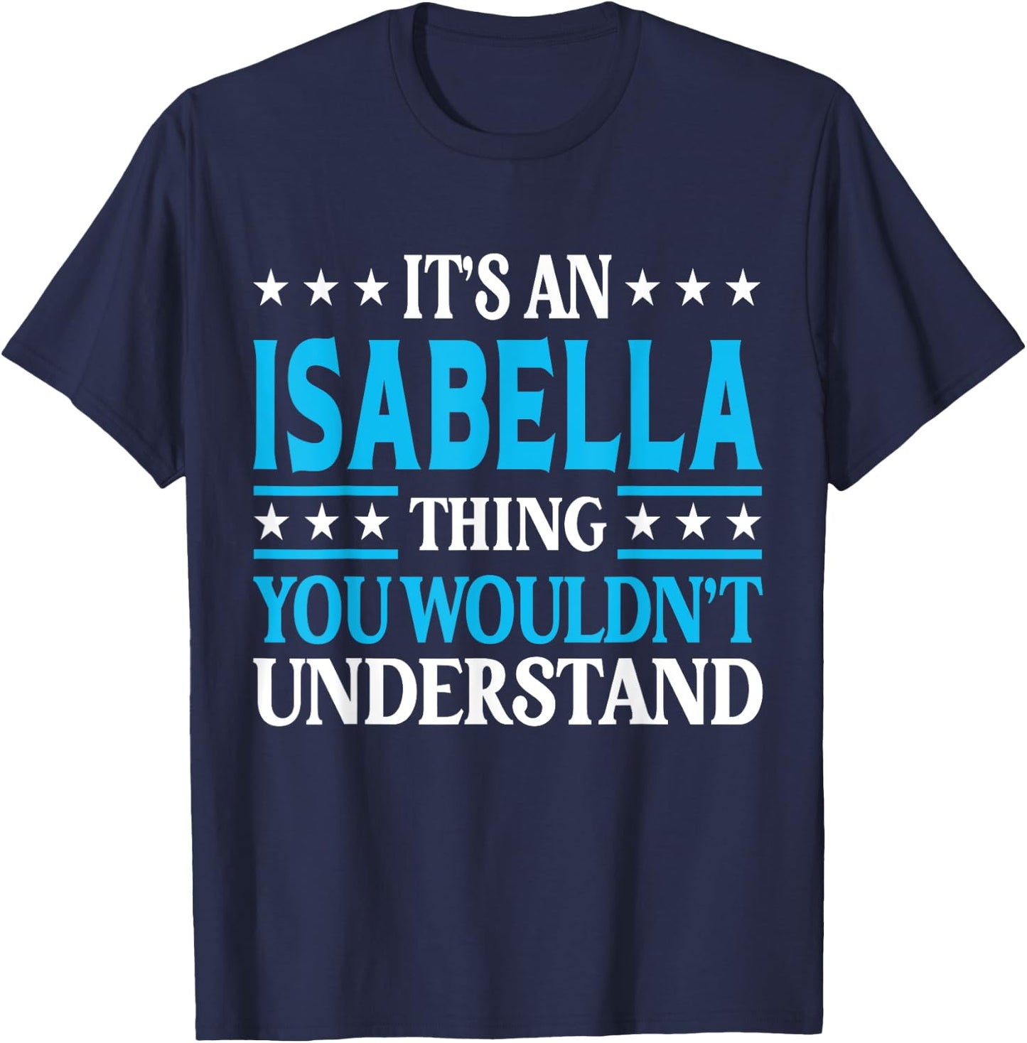 Isabella Thing Wouldn't Understand Personal Name Isabella T-Shirt - T-Shirt | Navy