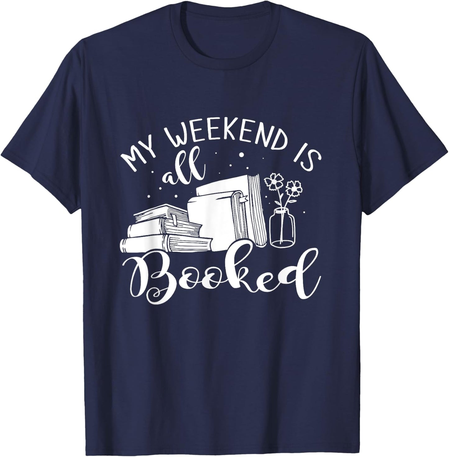 My Weekend Is All Booked Reading T-Shirt - T-Shirt | Navy