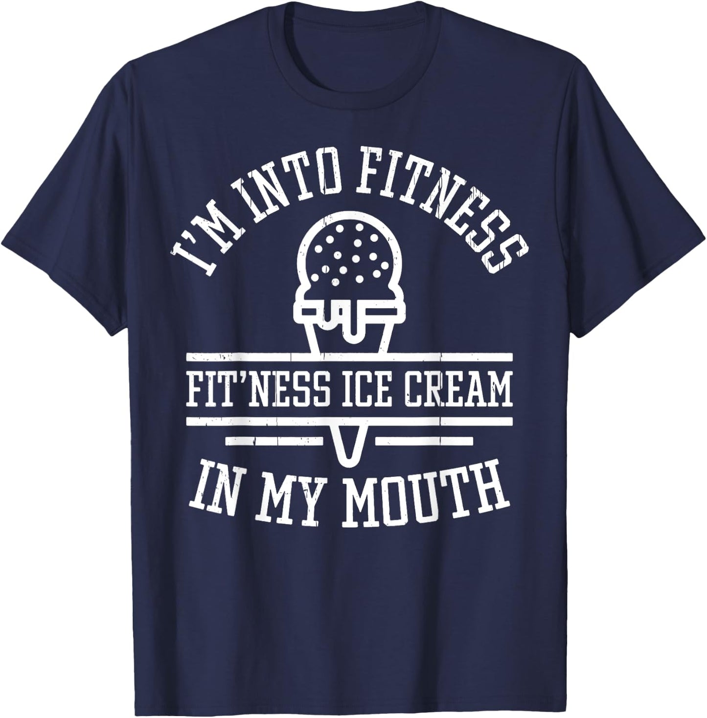 Vintage I'm Into Fitness Fit'ness Ice Cream In My Mouth Men Women T-Shirt - T-Shirt | Navy