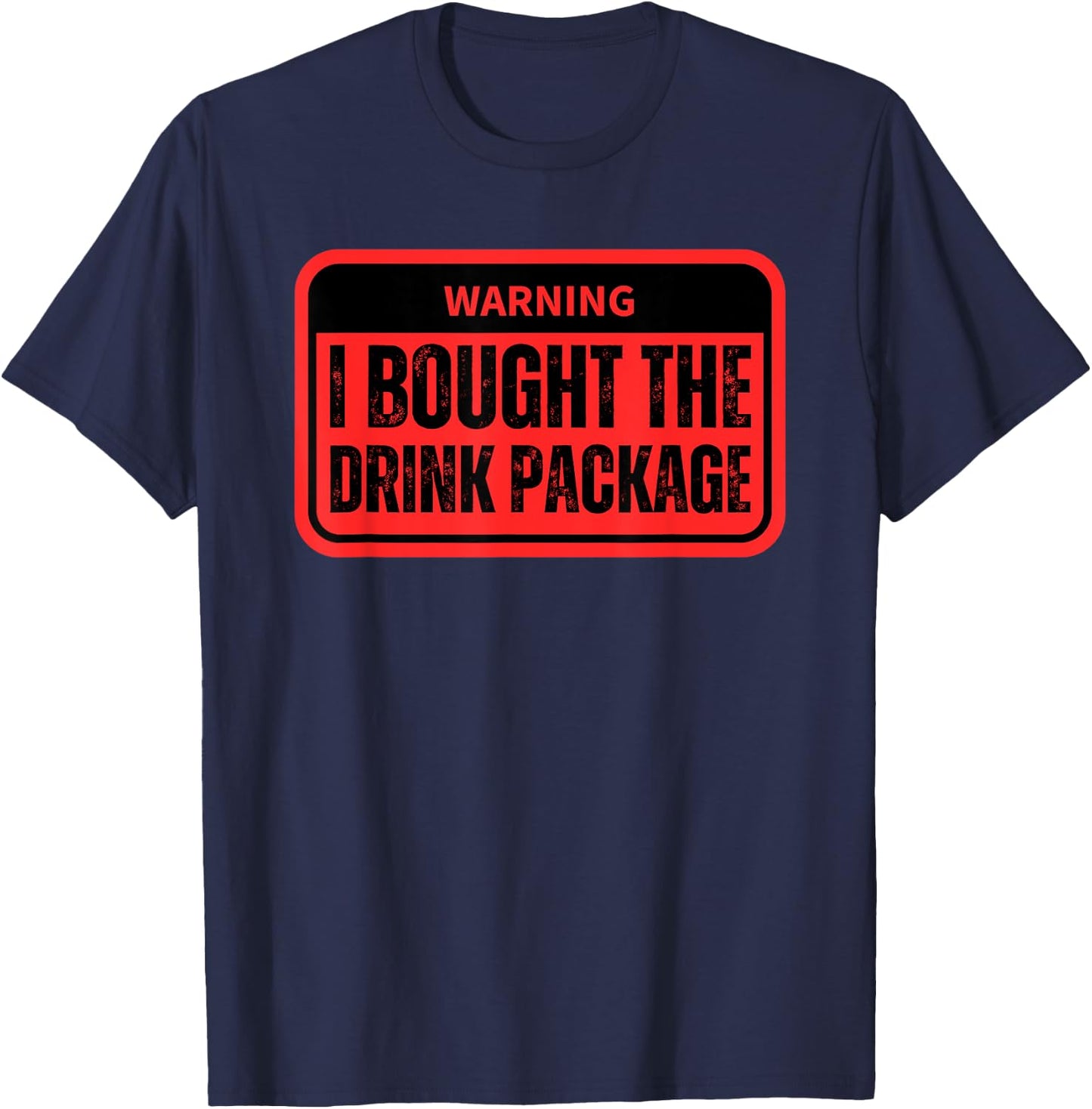 Warning I Bought The Drink Package Funny Cruise Ship T-Shirt - T-Shirt | Navy