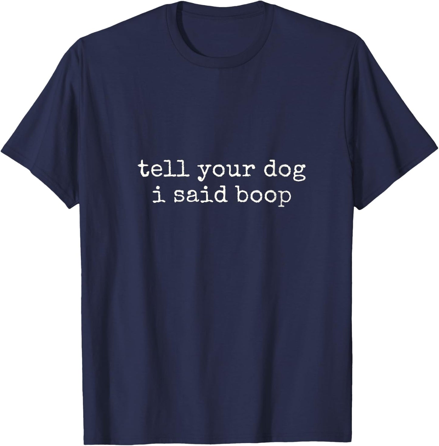 Women's Tell Your Dog I Said Boop Funny Dog Lover Pet Owner Humor V-Neck T-Shirt - T-Shirt | Navy