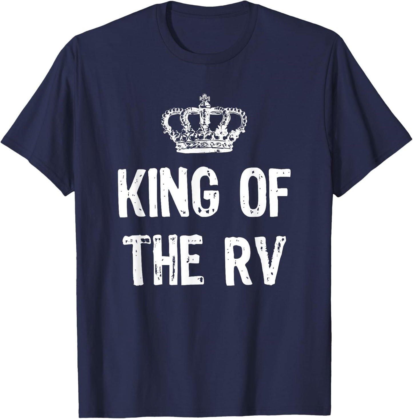 King Of The RV Camping Funny Gift Christmas T-Shirt - T-Shirt | Navy