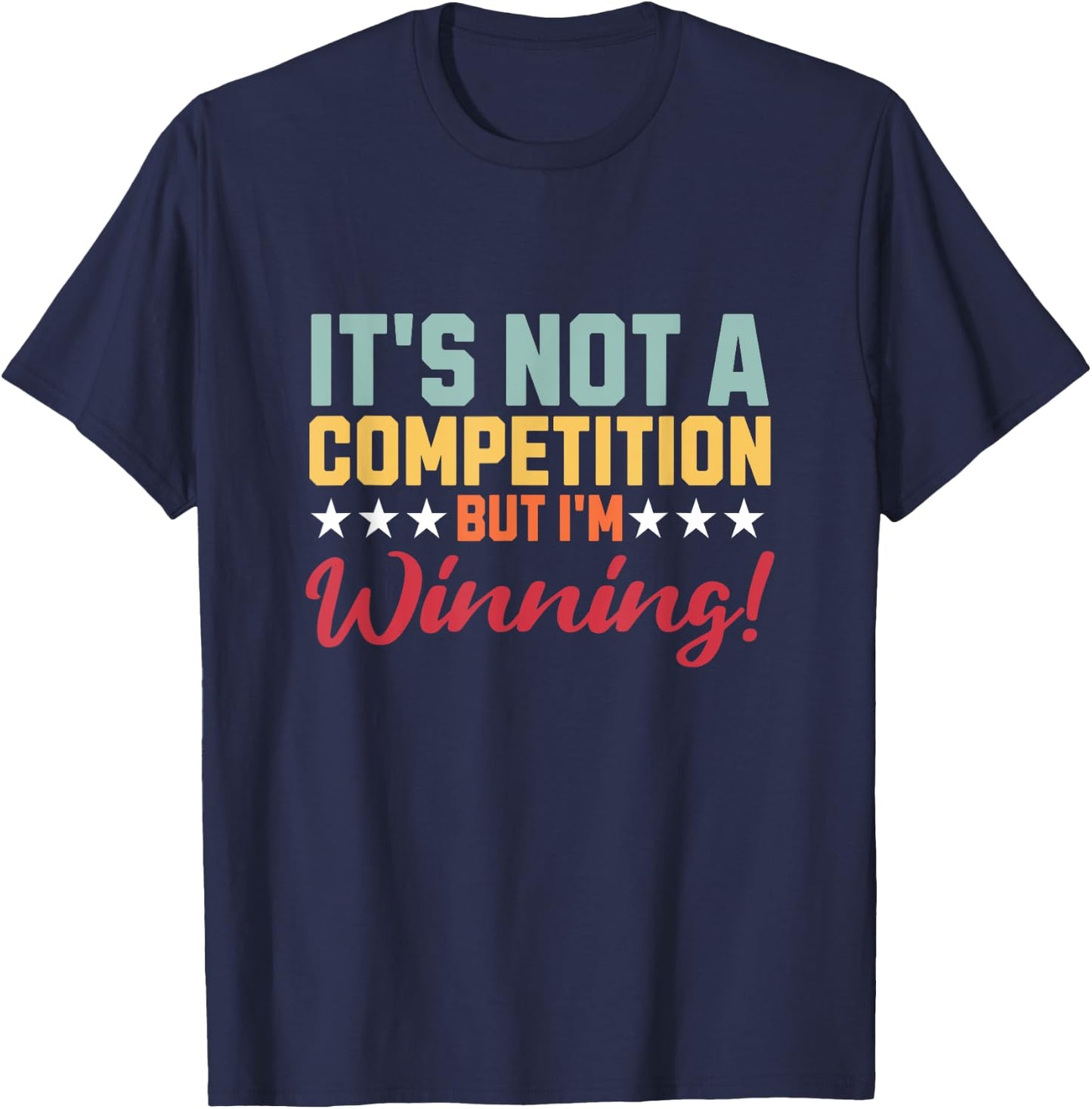Not A Competition But I'm Winning Quote Attitude Retro T-Shirt - T-Shirt | Navy