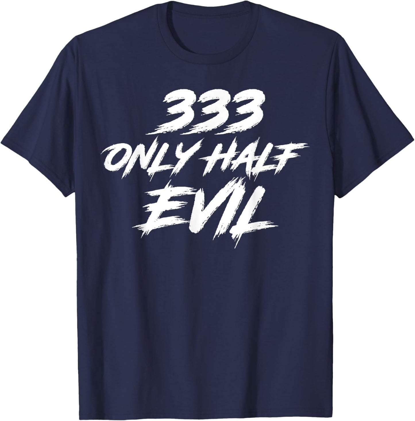333 Only Half Evil ironic humor T-Shirt - T-Shirt | Navy