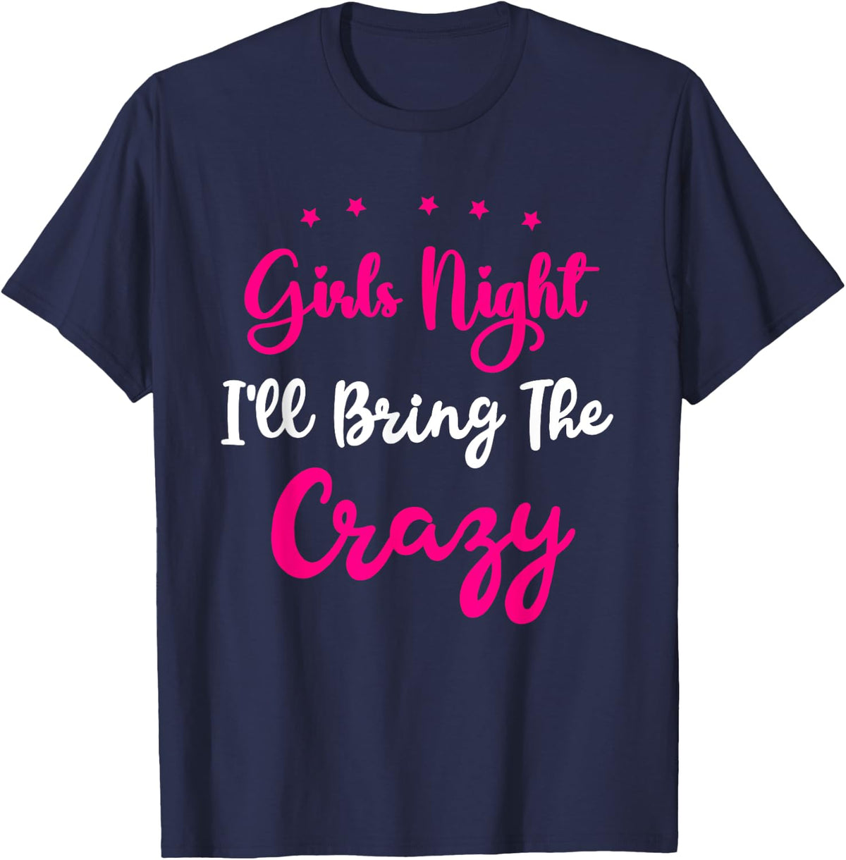 Girls Night Out - I'll Bring The Crazy Girls Group Party T-Shirt - T-Shirt | Navy