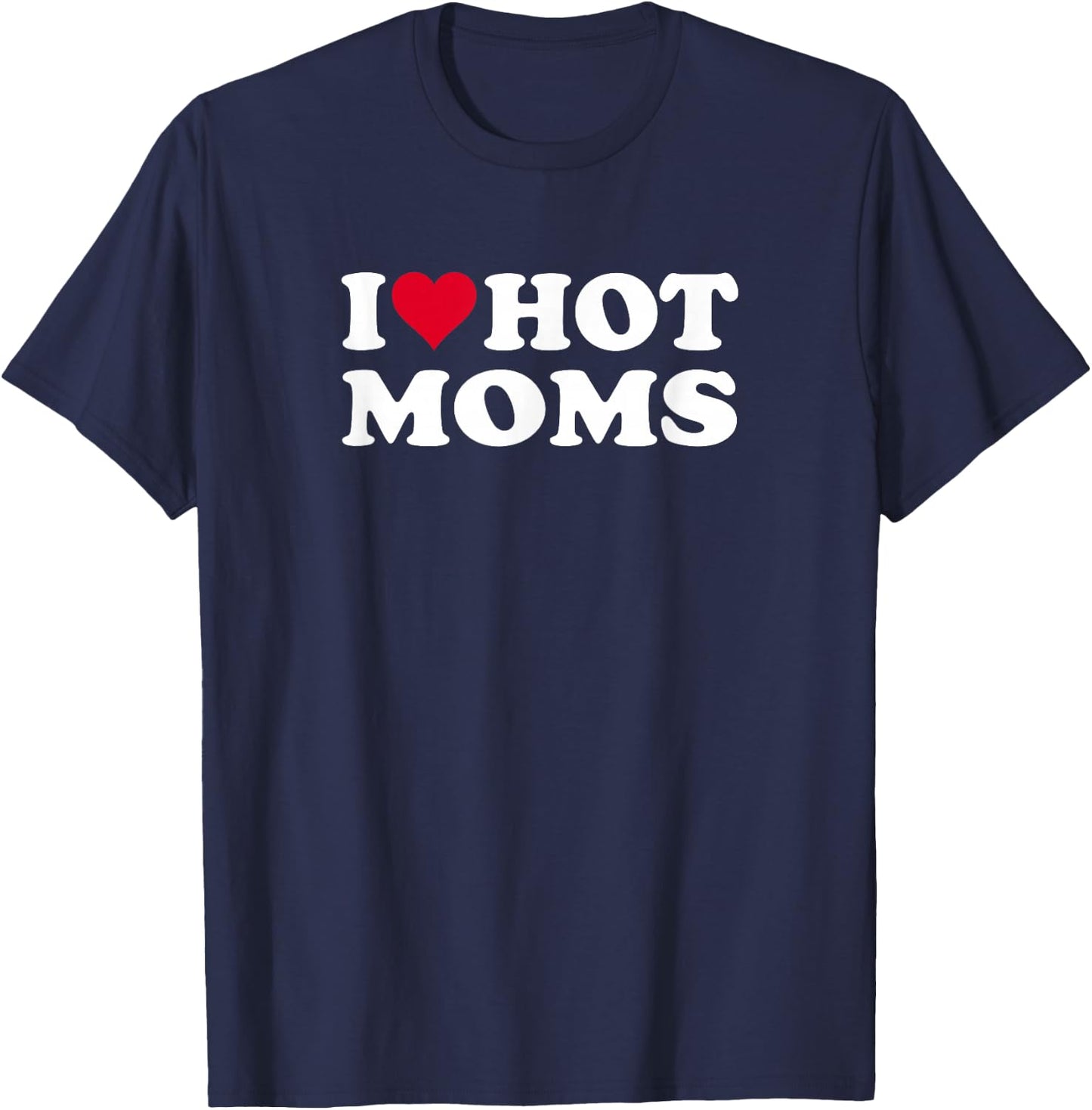 Red Heart I Love Hot Moms T-Shirt - T-Shirt | Navy