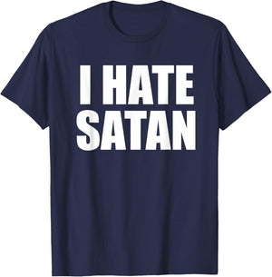 Funny I Hate Satan Bold Christian Faith Quote T-Shirt - T-Shirt | Navy