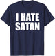 Funny I Hate Satan Bold Christian Faith Quote T-Shirt - T-Shirt | Navy
