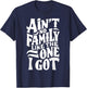 Ain't No Family Like The One I Got For Family T-Shirt - T-Shirt | Navy
