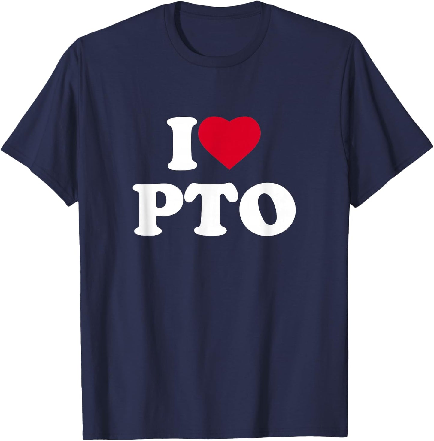 I Love Heart PTO Lover Paid Time Off Volunteer School T-Shirt - T-Shirt | Navy