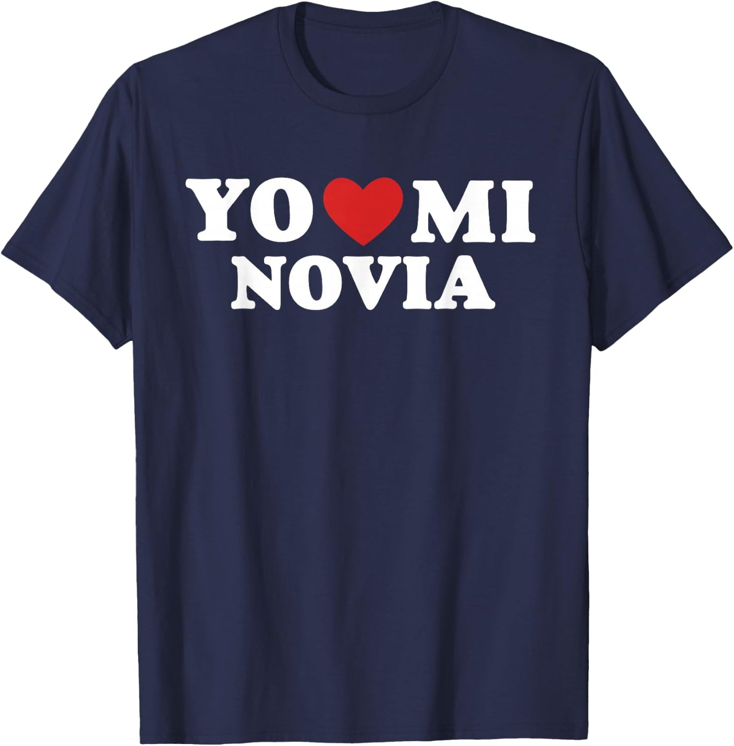 Yo Amo A Mi Novia Heart Love Latino T-Shirt - T-Shirt | Navy