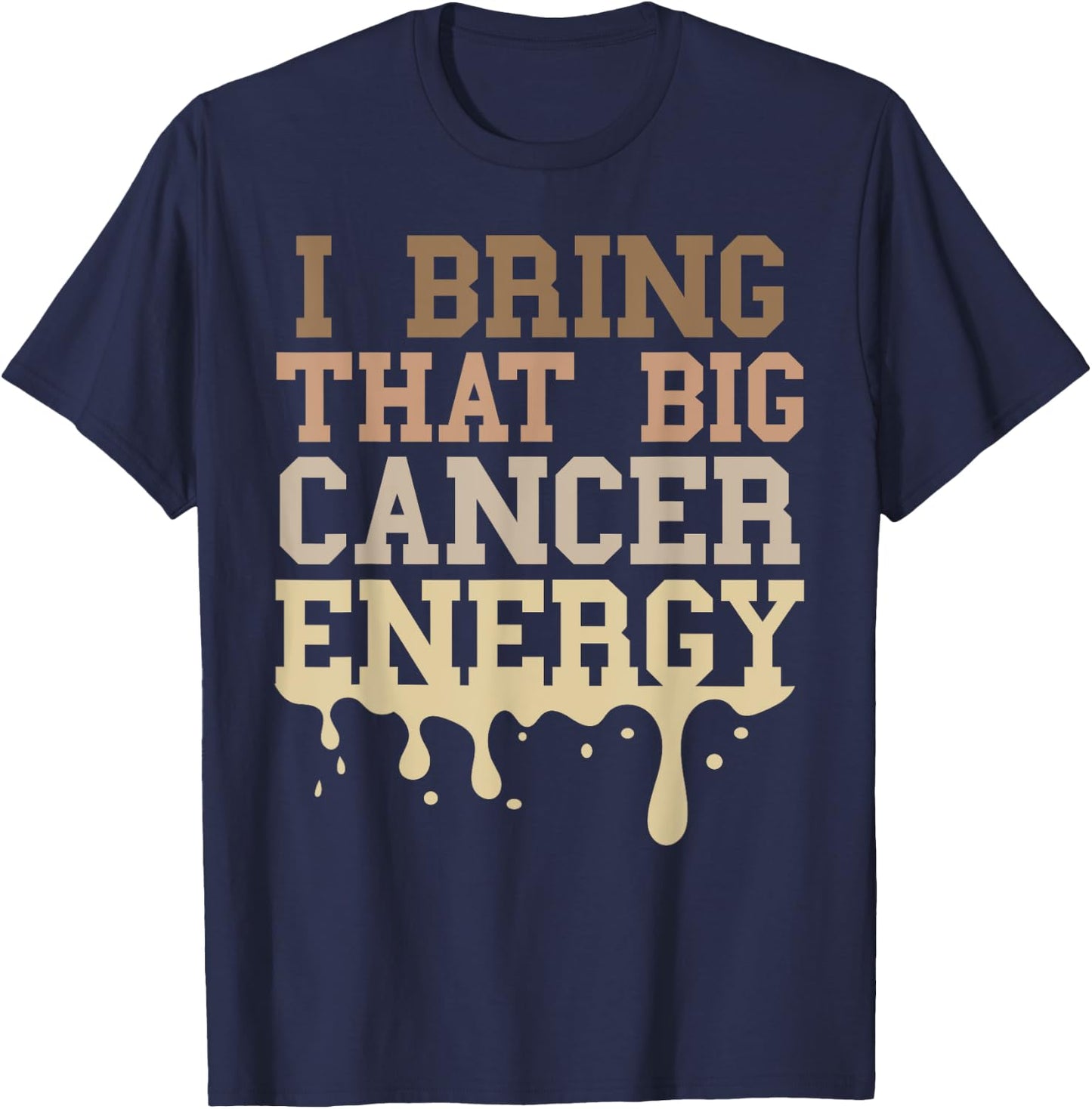 Cancer Birthday Zodiac Men Big Cancer Energy Melanin Drip T-Shirt - T-Shirt | Navy