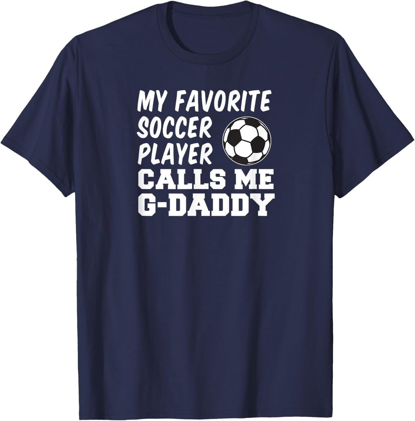 My Favorite Soccer Player Calls Me G-Daddy Grandpa T-Shirt - T-Shirt | Navy