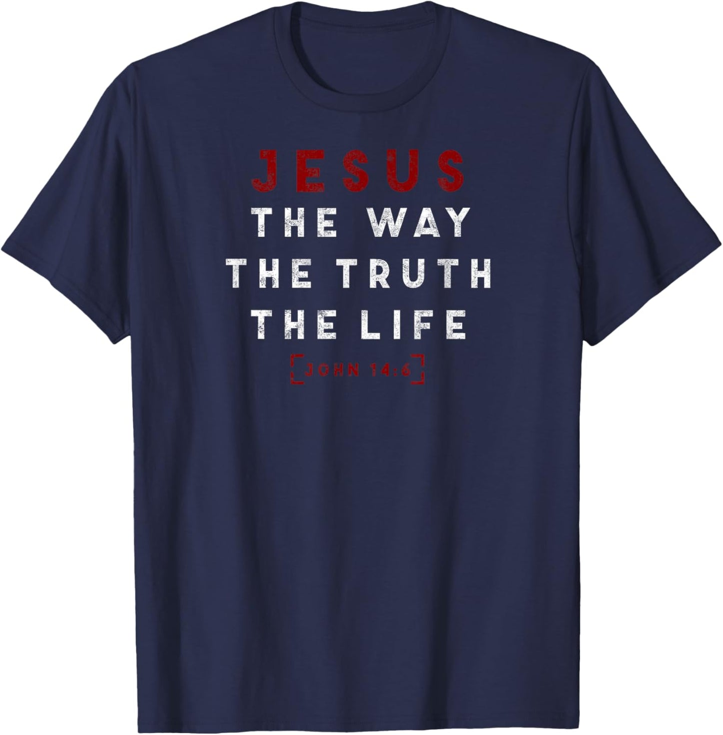 John 14:6 Jesus The Way Truth Life Bible Lover Christian T-Shirt - T-Shirt | Navy