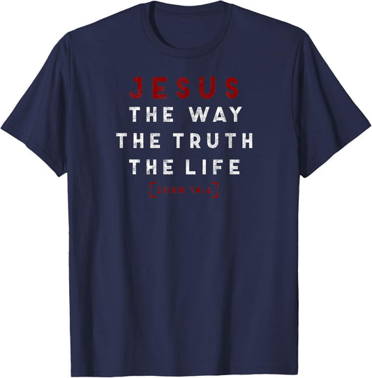 John 14:6 Jesus The Way Truth Life Bible Lover Christian T-Shirt - T-Shirt | Navy