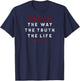John 14:6 Jesus The Way Truth Life Bible Lover Christian T-Shirt - T-Shirt | Navy