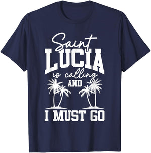 Saint Lucia Is Calling I Must Go St. Lucia Vacation Travel T-Shirt - T-Shirt | Navy