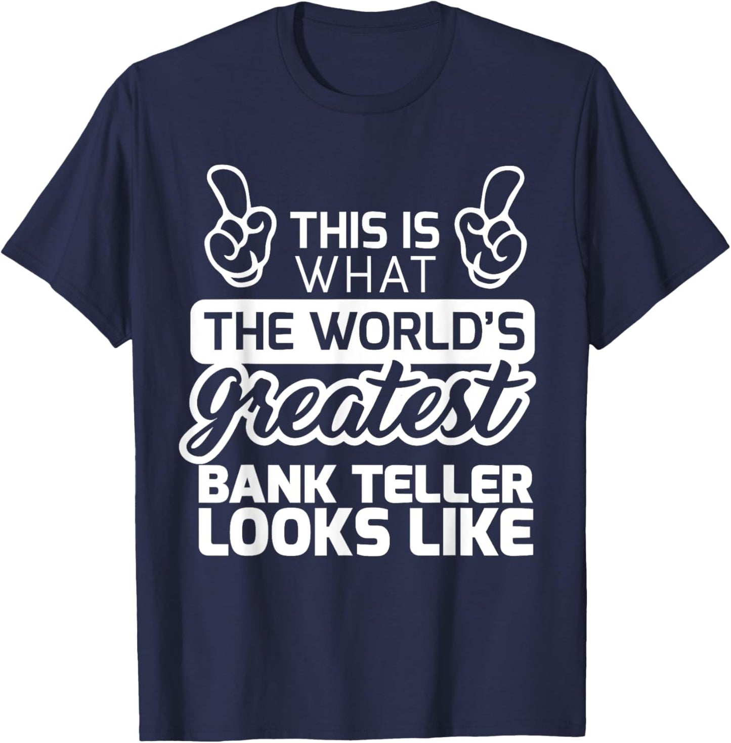 Best Bank Teller Ever World's Greatest Bank Teller T-Shirt - T-Shirt | Navy