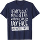 If My Mouth Doesn’t Say It, Funny Gifts Sarcastic Quotes T-Shirt - T-Shirt | Navy