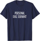 Personal Dog Servant - Men Women Kids T-Shirt - T-Shirt | Navy