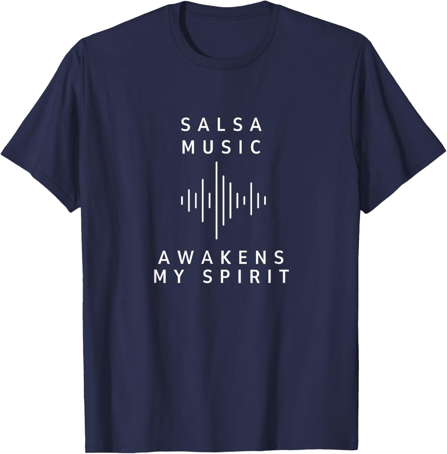 Salsa Dance Music Awakens My Spirit Latin Dancing T-Shirt - T-Shirt | Navy