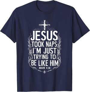 Jesus Took Naps I'm Just Trying To Be Like Him Christian T-Shirt - T-Shirt | Navy