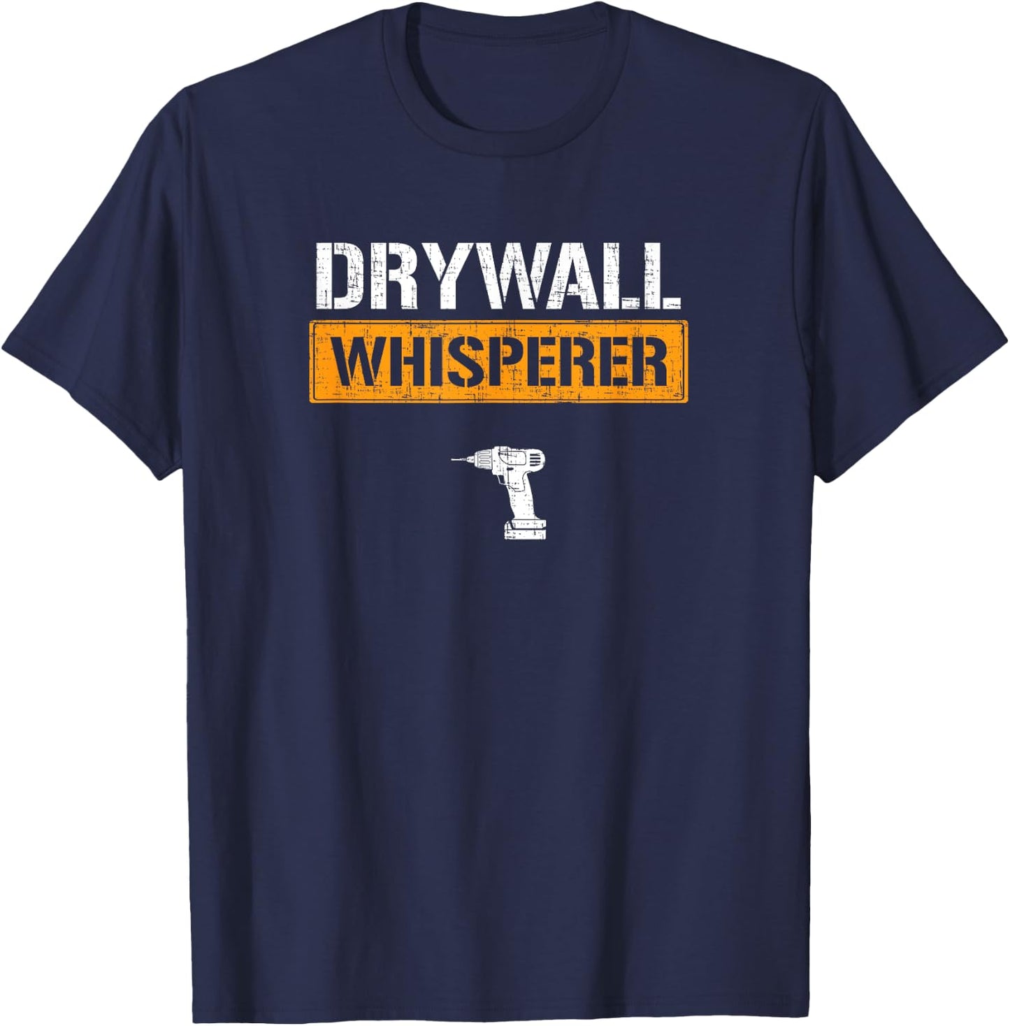 Drywall whisperer drywaller T-Shirt - T-Shirt | Navy