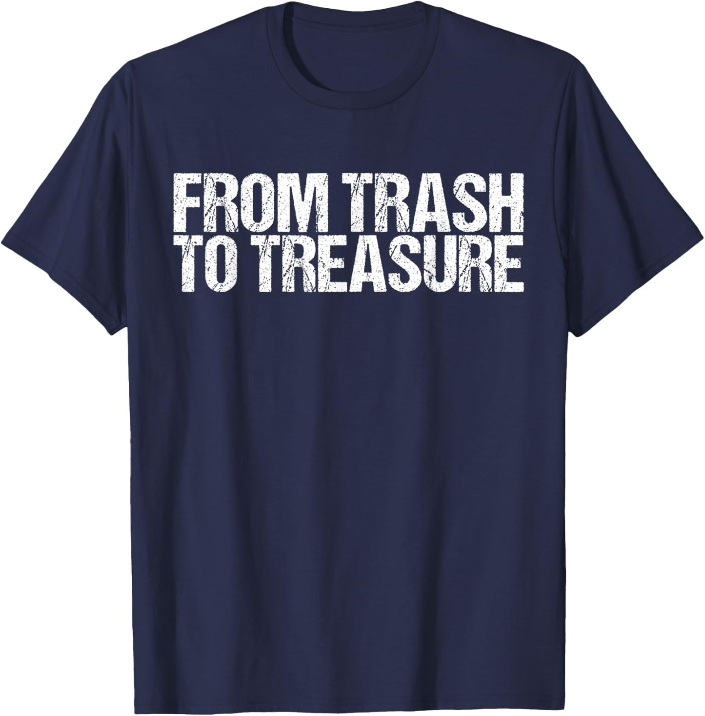 From Trash to Treasure shirt Dumpster Diving T-Shirt - T-Shirt | Navy