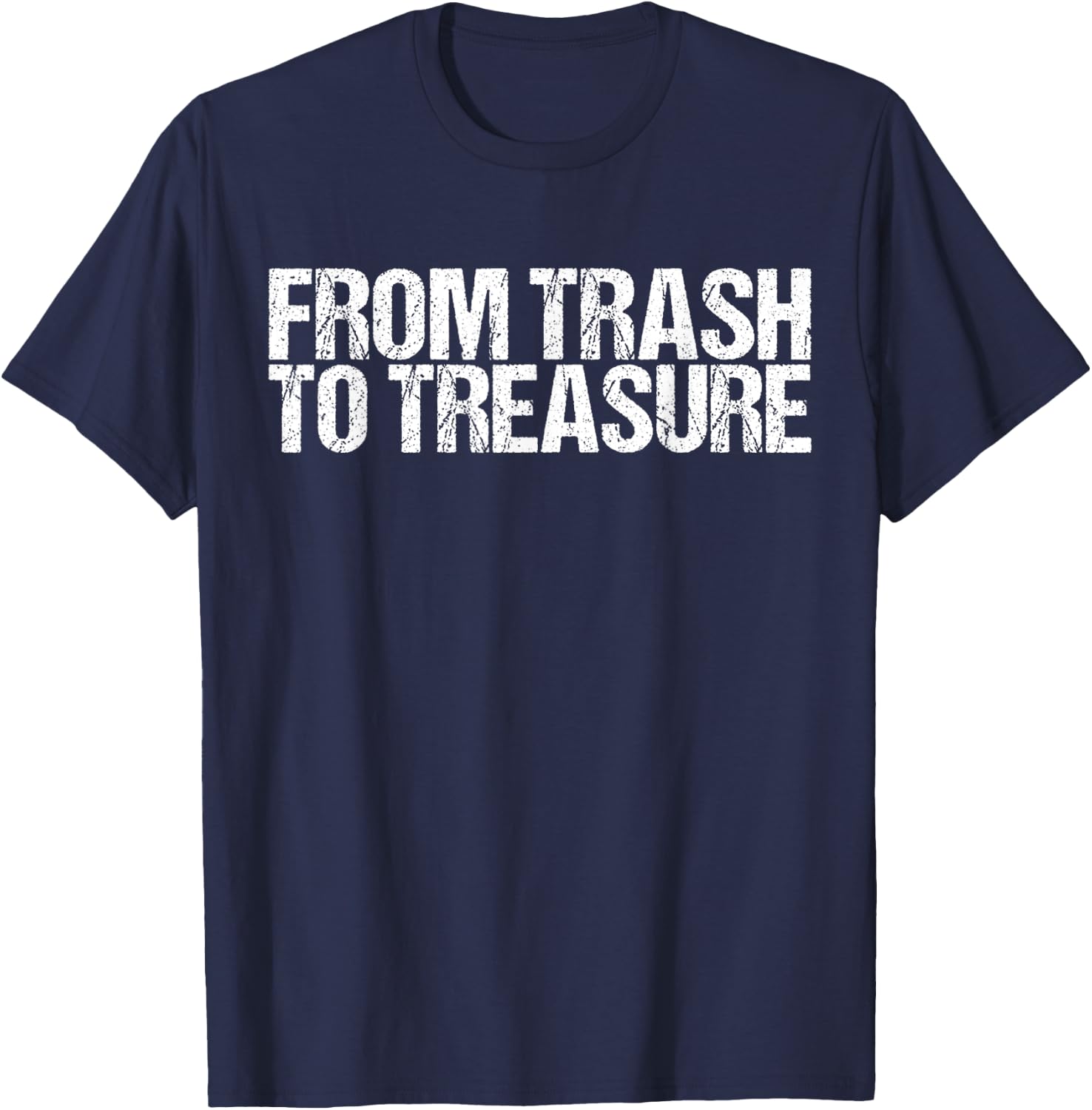 From Trash to Treasure shirt Dumpster Diving T-Shirt - T-Shirt | Navy