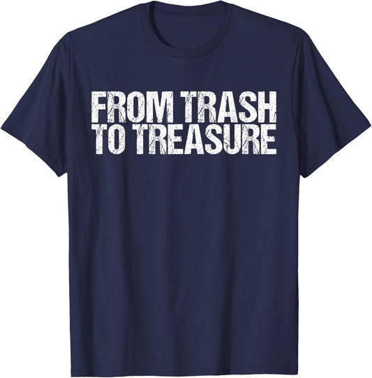From Trash to Treasure shirt Dumpster Diving T-Shirt - T-Shirt | Navy