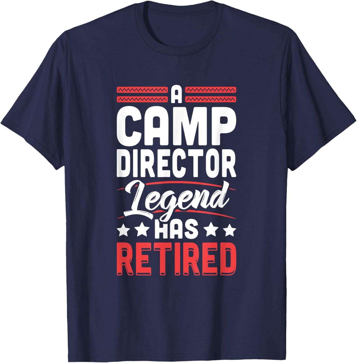 Camp Director Legend Has Retired Retirement T-Shirt - T-Shirt | Navy