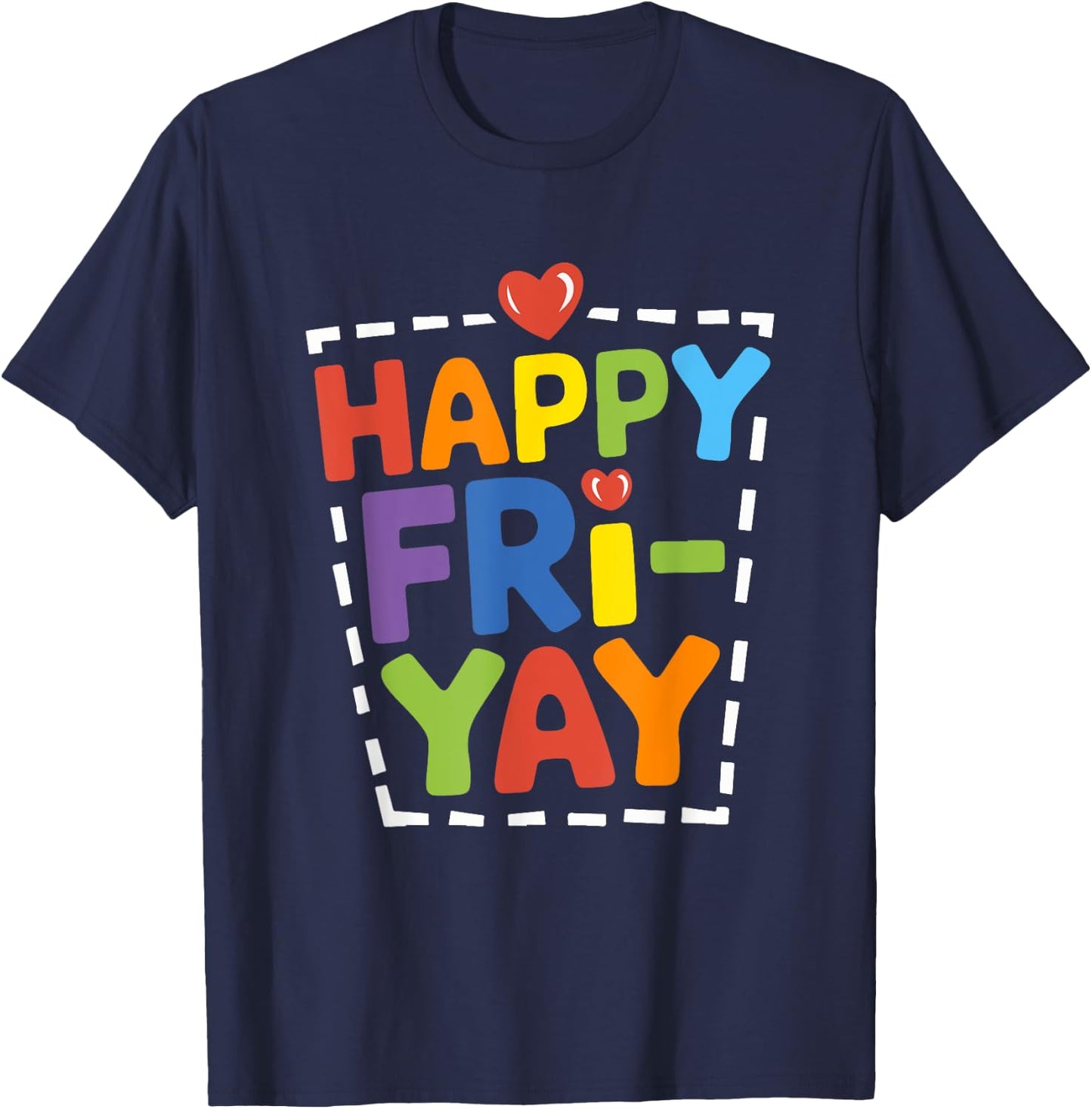 Happy Fri-Yay Funny Teacher Life Weekend Pun Happy Friday T-Shirt - T-Shirt | Navy