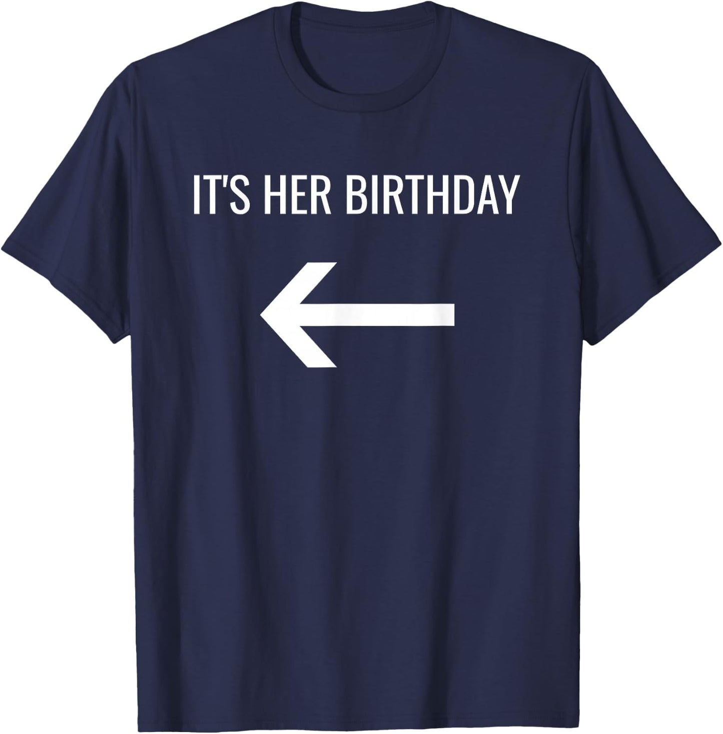 It's Her Birthday Arrow Pointing Right Single Or Set T-Shirt - T-Shirt | Navy