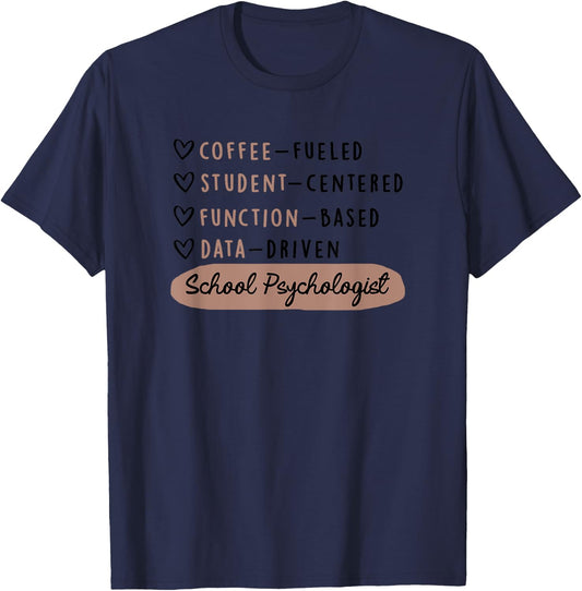 Coffee Fueled Student Centered Funny School Psychologist T-Shirt - T-Shirt | Navy