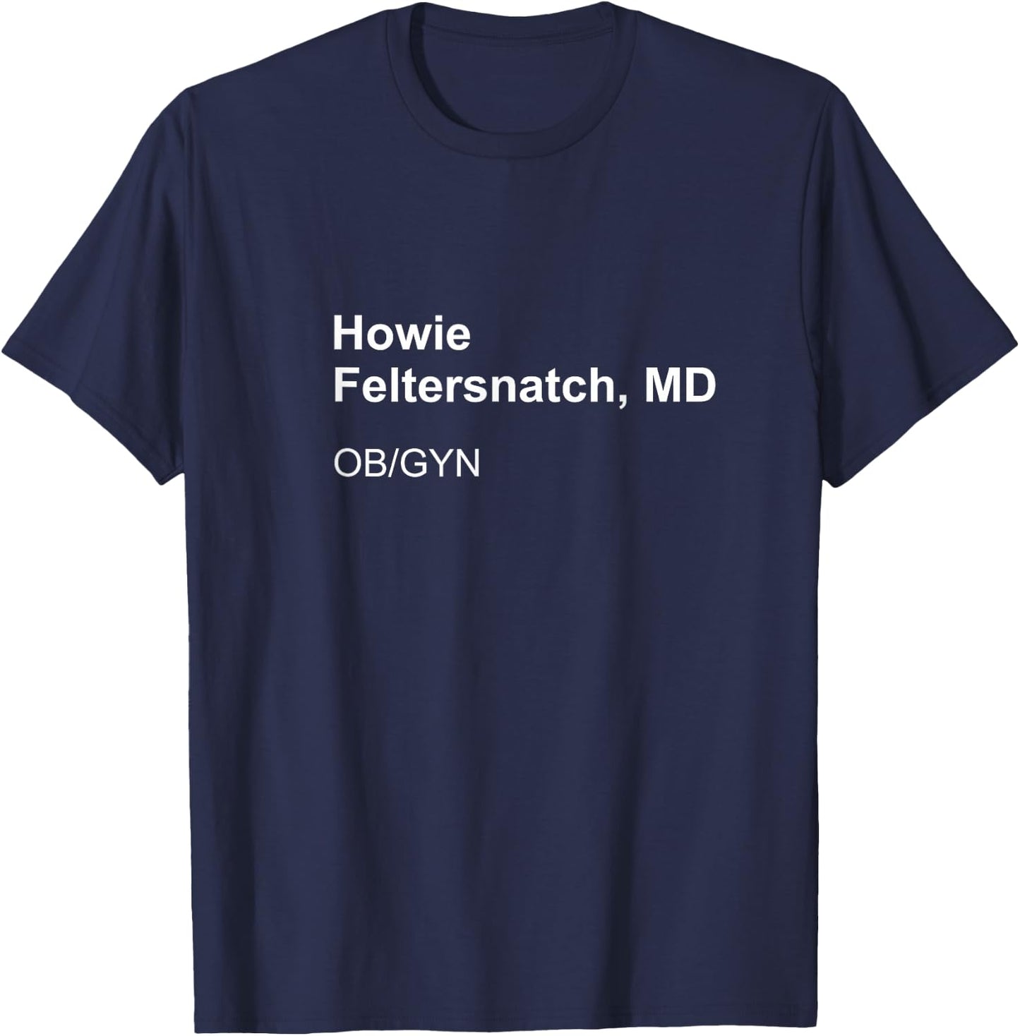 Howie Feltersnatch MD T-Shirt - T-Shirt | Navy