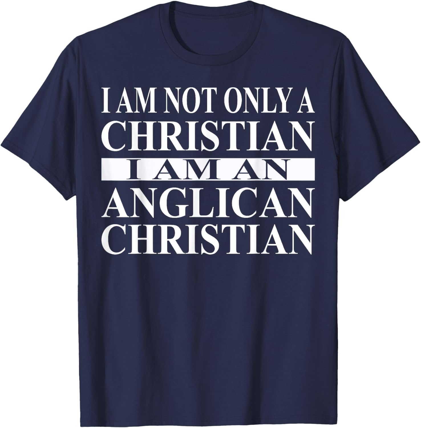 Anglican Christian Apparel | Great Funny Christians Design T-Shirt - T-Shirt | Navy