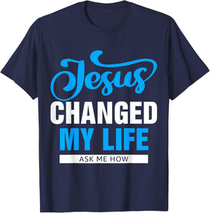 Jesus Changed My Life Ask Me How T-Shirt - T-Shirt | Navy
