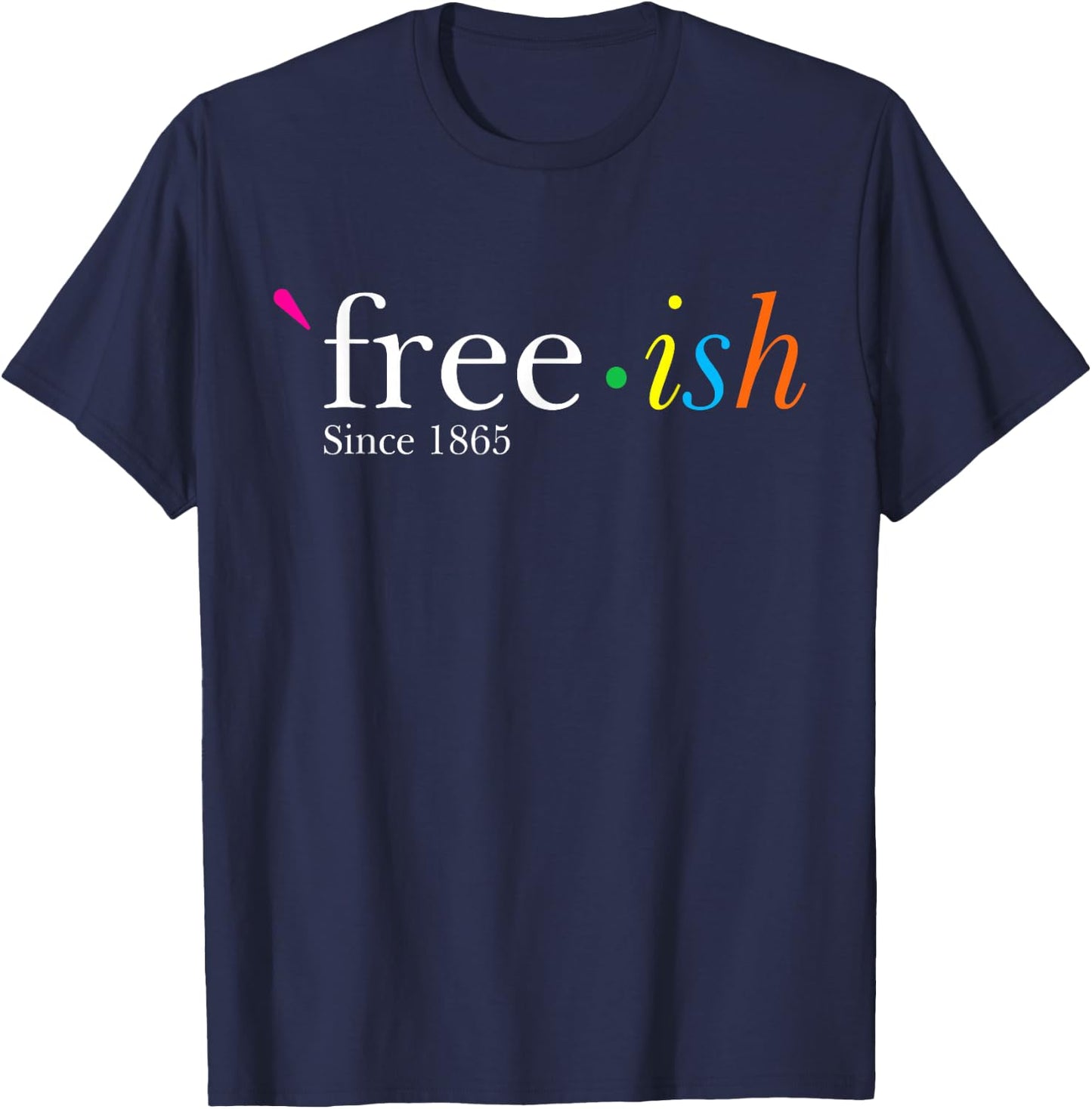 Free-ish Black History Juneteenth Freedom Emancipation T-Shirt - T-Shirt | Navy