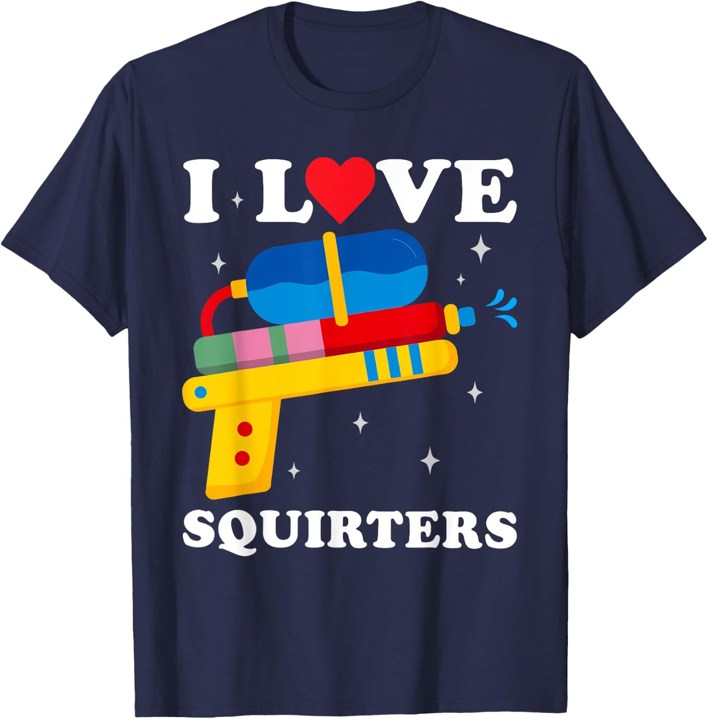 I Love Squirters Funny I Heart Squirters Water Gun T-Shirt - T-Shirt | Navy