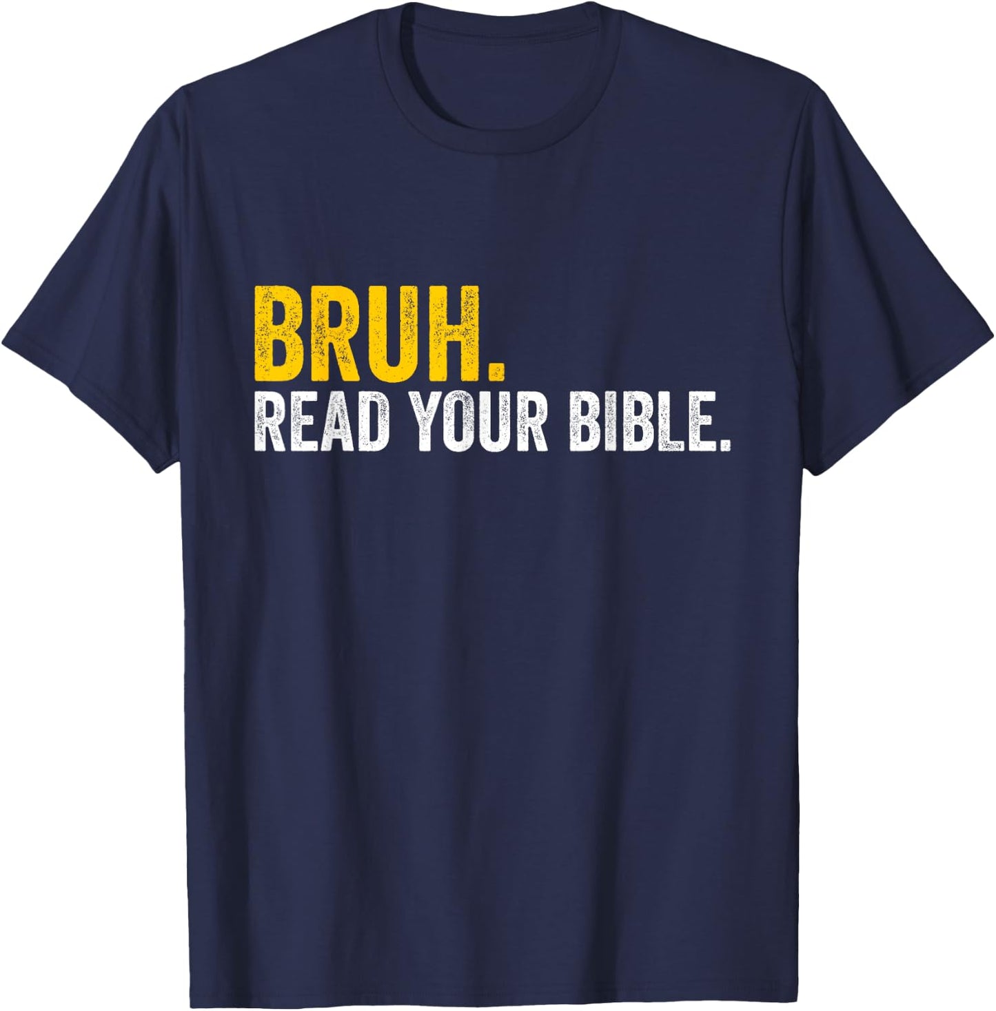 Funny Bruh. Read your Bible Meme Christian Believer T-Shirt - T-Shirt | Navy