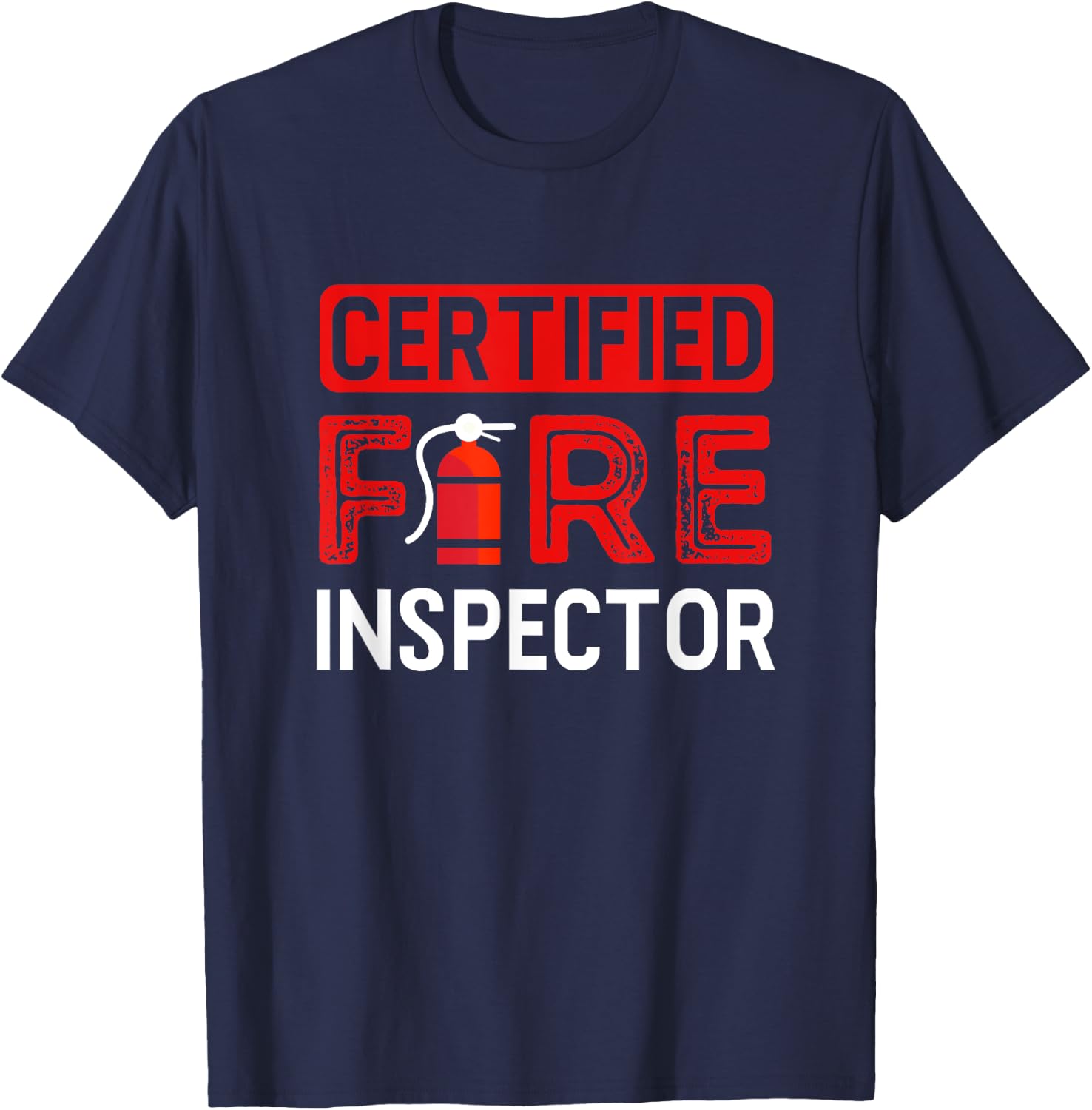 Certified Fire Inspector Shirt Gift Firefighter T-Shirt - T-Shirt | Navy