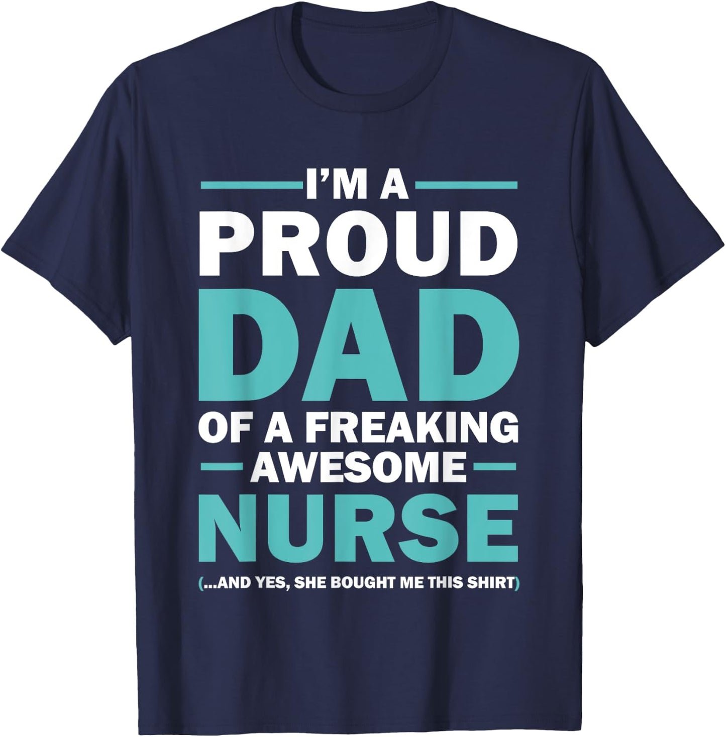 I'm A Proud Dad Of A Freaking Awesome Nurse T-Shirt - T-Shirt | Navy