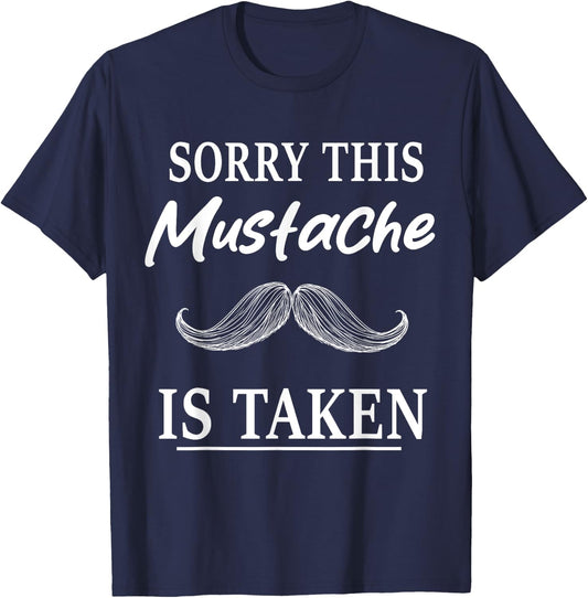 Sorry This Mustache is Taken Funny Mustache T-Shirt - T-Shirt | Navy
