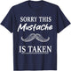 Sorry This Mustache is Taken Funny Mustache T-Shirt - T-Shirt | Navy