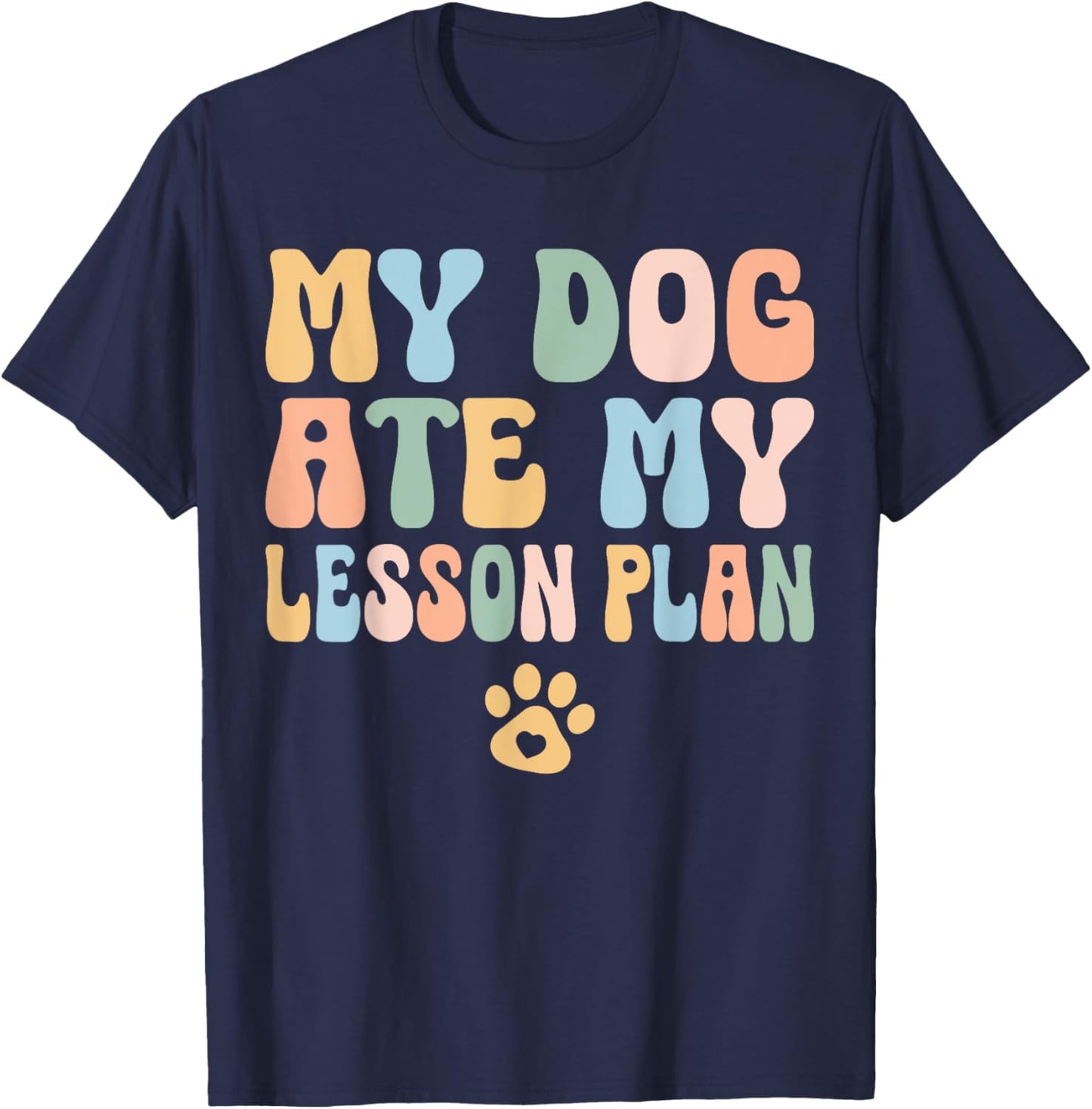 Teacher Design My Dog Ate My Lesson Plan Teacher Lesson Plan Women Kids T-Shirt - T-Shirt | Navy