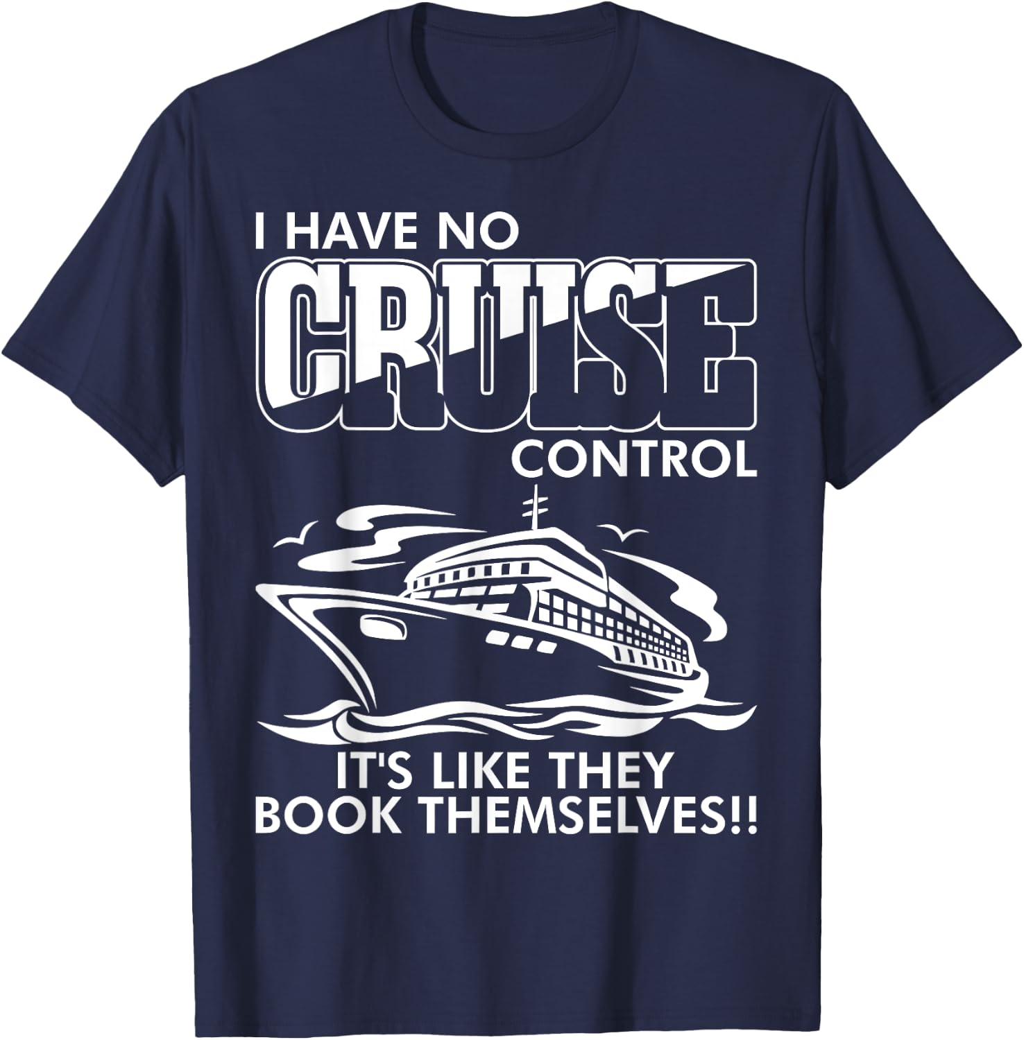 Moxiesis Designs I Have No Cruise Control It Like They Book Themselves Black Cotton 65% Polyester 35% -Adults Classic Fit Collarless Short Sleeve T-Shirt - T-Shirt | Navy