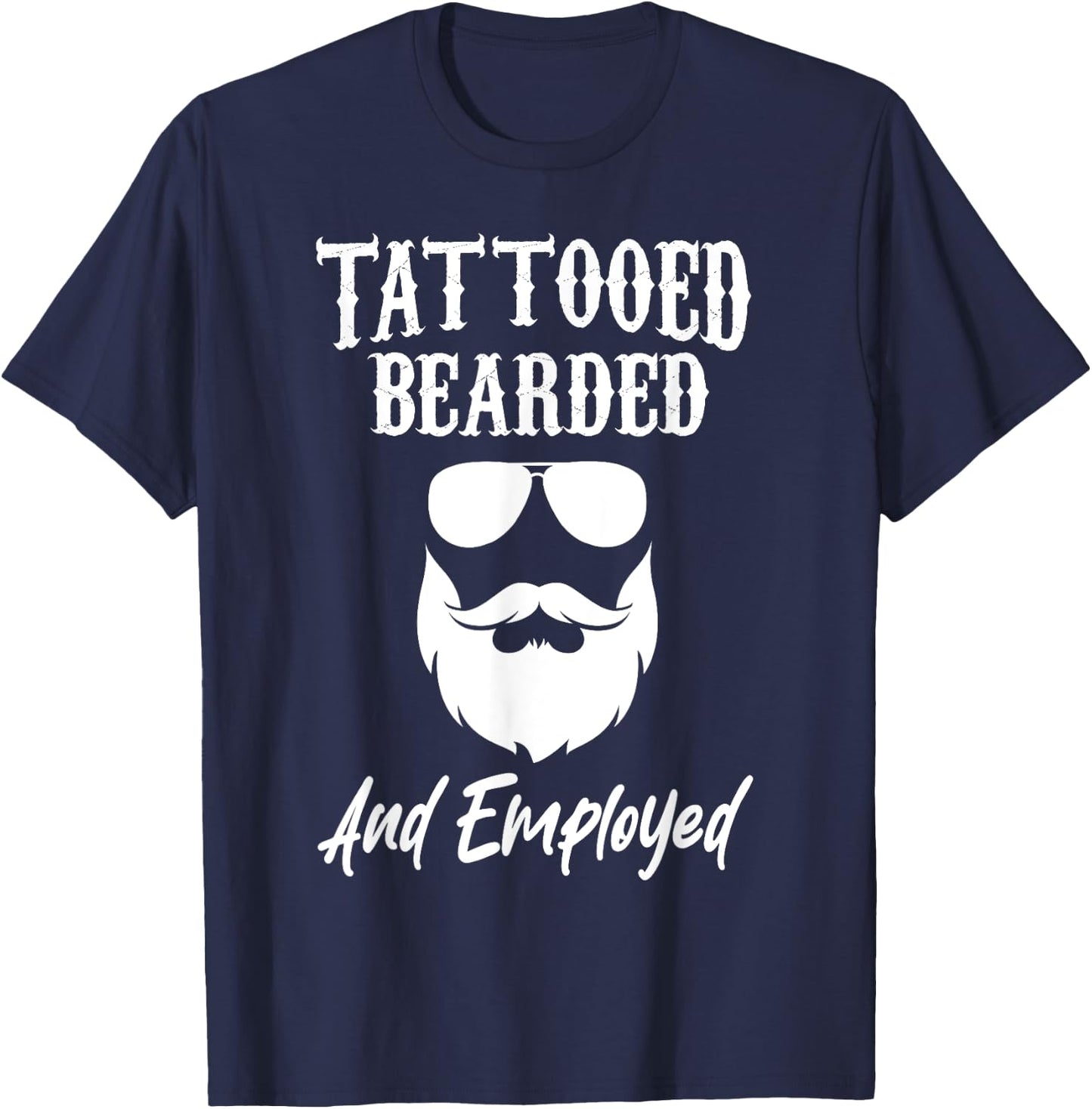 Tattoo Beard Tattooed Bearded And Employed Barber Funny T-Shirt - T-Shirt | Navy