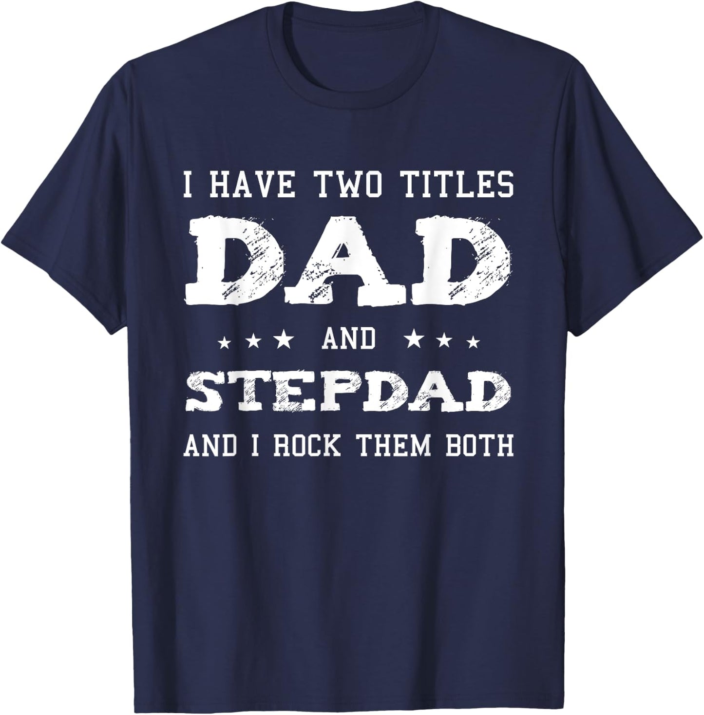 Best Dad and Stepdad Shirt Cute Fathers Day Gift from Wife T-Shirt - T-Shirt | Navy